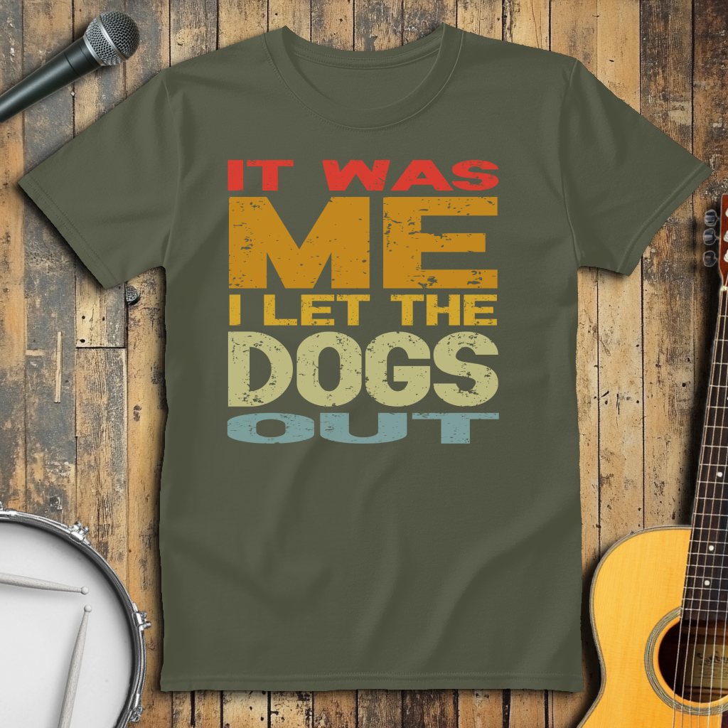 It Was Me I Let The Dogs Out