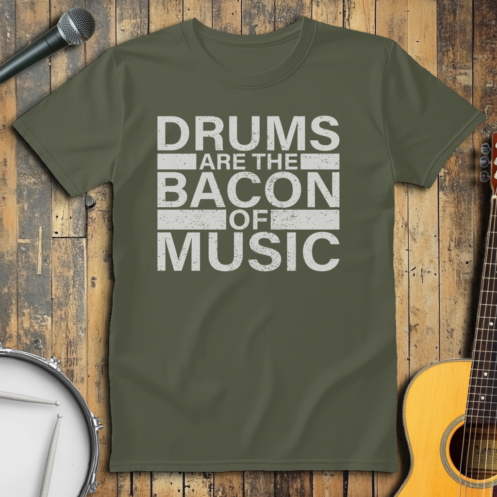 Drums Are The Bacon Of Music
