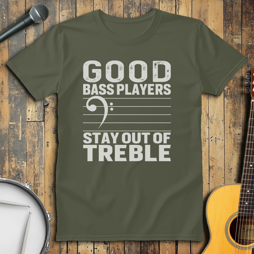 Good Bass Players Stay Out Of Treble