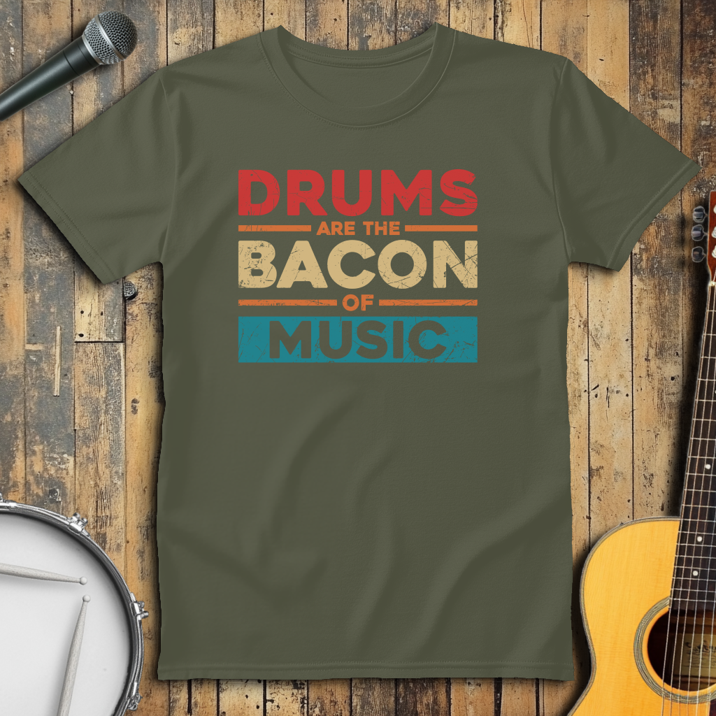 Drums Are The Bacon Of Music