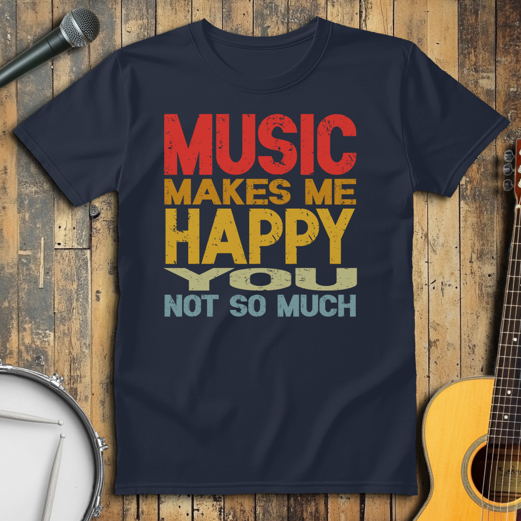 Music Makes My Happy You Not So Much