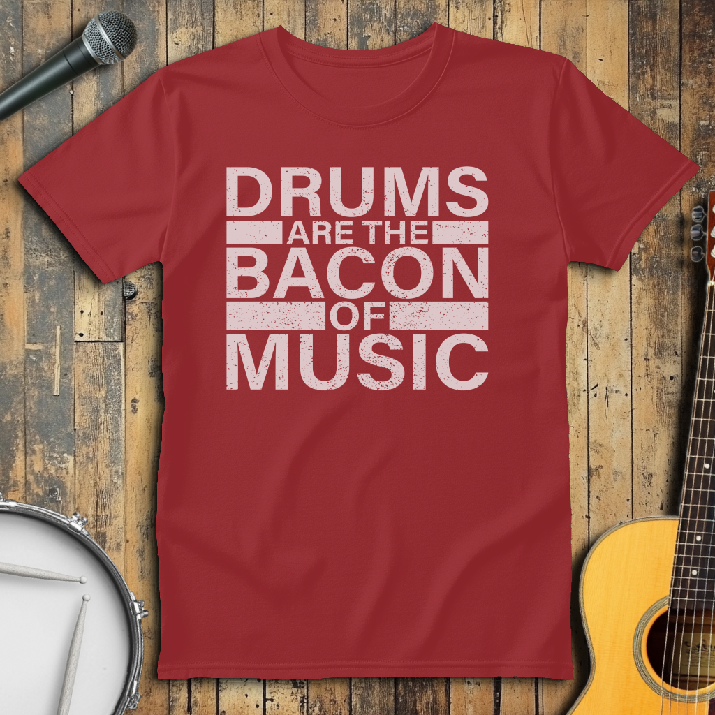 Drums Are The Bacon Of Music