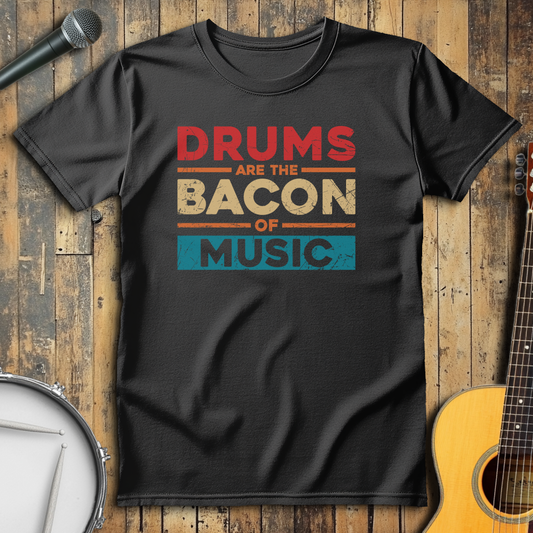 Drums Are The Bacon Of Music